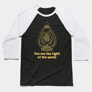 You are the light of the world Baseball T-Shirt